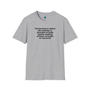 Journey & Character Motivational T-Shirt — "The journey is where the mastery is"